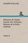Mémoires de Joseph Fouché, Duc d Otrante, Ministre de la Police Générale Tome II - Fouché, Joseph