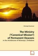 The Ministry ( Canonical Mission ) of Permanent Deacons - Christoph Eisentraut
