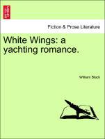 Black, W: White Wings: a yachting romance. NEW EDITION - Black, William