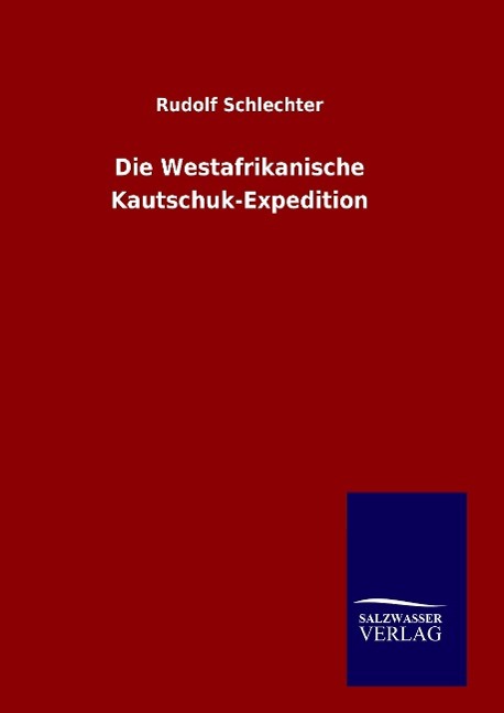 Die Westafrikanische Kautschuk-Expedition - Schlechter, Rudolf