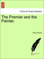 Zangwill, I: Premier and the Painter. - Zangwill, Israel