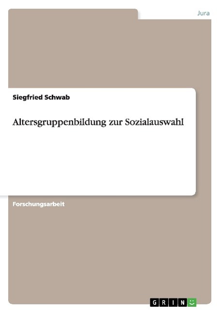 Altersgruppenbildung zur Sozialauswahl - Schwab, Siegfried