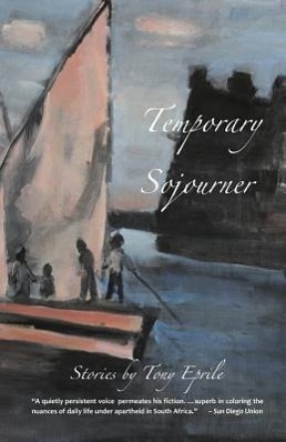 Temporary Sojourner: South African Stories - Eprile, Tony