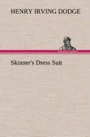 Skinner s Dress Suit - Dodge, Henry Irving