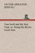 Tom Swift and His War Tank, or, Doing His Bit for Uncle Sam - Appleton, Victor