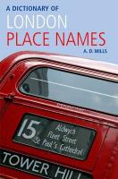 A Dictionary of London Place-Names - Mills, A. D. (Emeritus Reader in English, University of London, and member of the Council of the English Place-Name Society and of the Society for Name Studies in Britain and Ireland.)