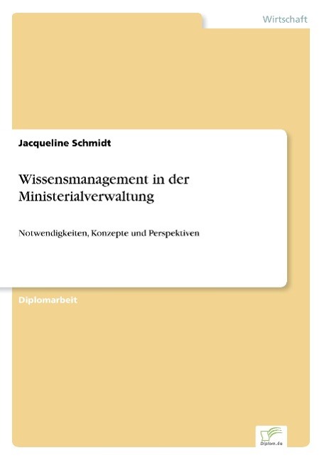 Wissensmanagement in der Ministerialverwaltung - Schmidt, Jacqueline