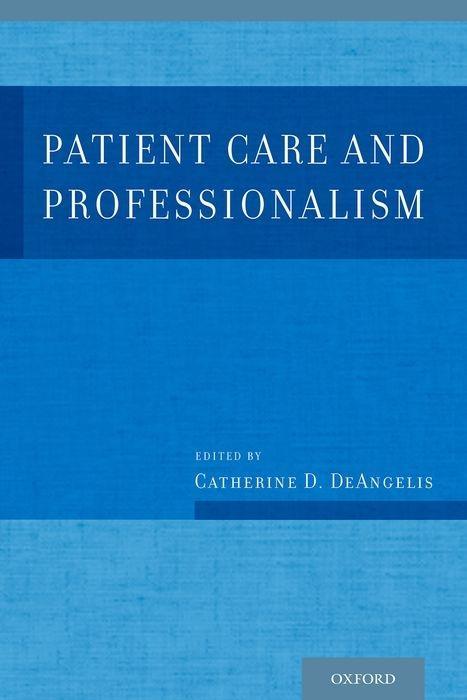 Patient Care and Professionalism - Deangelis MD Mph Catherine D.
