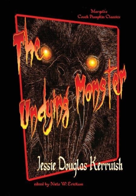 The Undying Monster - Kerruish, Jessie Erickson, N. W.