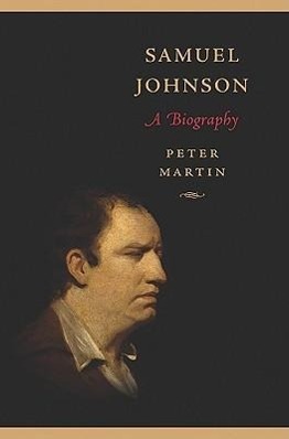 Samuel Johnson: A Biography - Martin, Peter