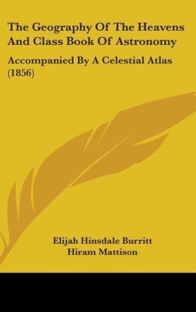 The Geography Of The Heavens And Class Book Of Astronomy - Burritt, Elijah Hinsdale