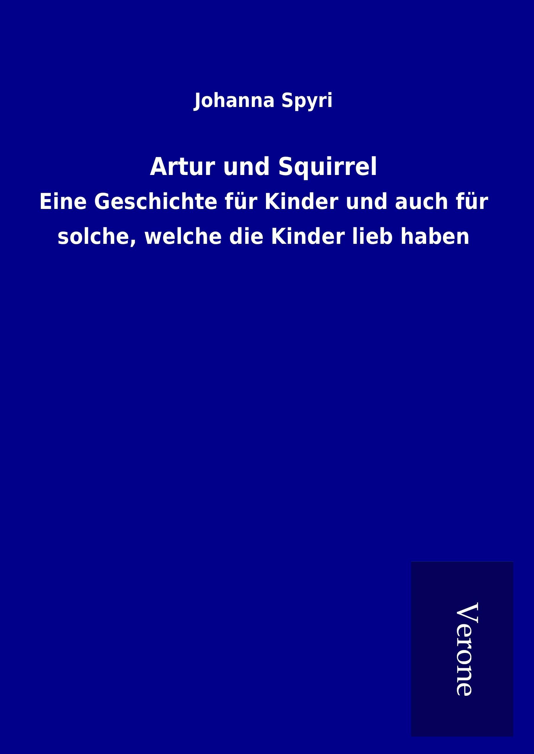 Artur und Squirrel - Spyri, Johanna