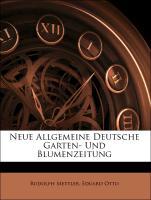 Neue Allgemeine Deutsche Garten- Und Blumenzeitung - Mettler, Rudolph Otto, Eduard