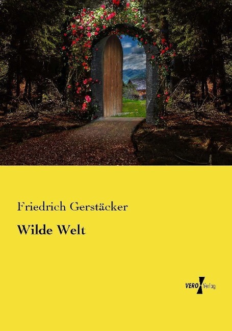 Wilde Welt - Gerstaecker, Friedrich
