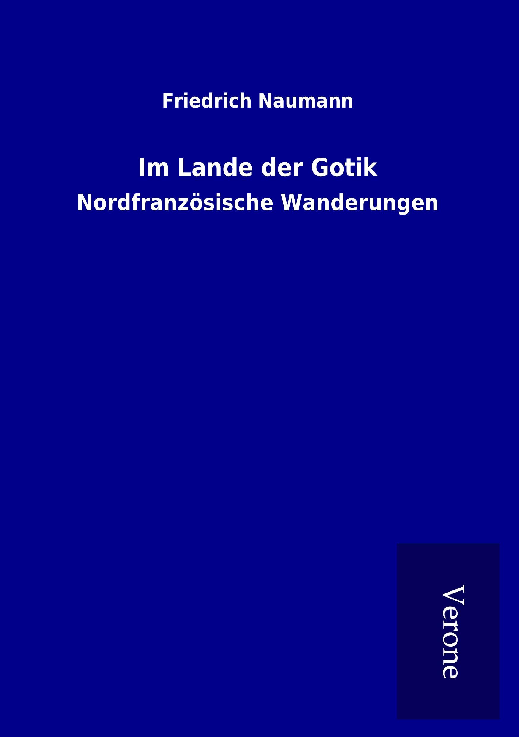 Im Lande der Gotik - Naumann, Friedrich