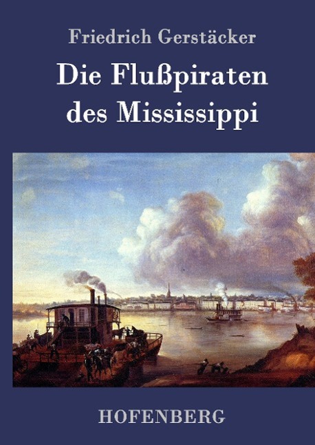 Die Flusspiraten des Mississippi - Friedrich Gerstaecker