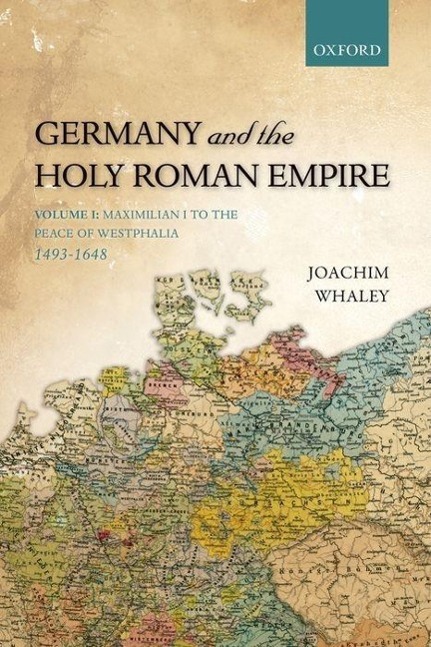 Germany and the Holy Roman Empire. Vol.1 - Whaley, Joachim