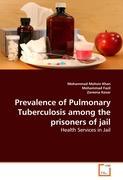 Prevalence of Pulmonary Tuberculosis among the prisoners of jail - Mohammad Mohsin Khan Mohammad Fazil Zareena Kosar