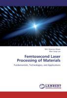 Femtosecond Laser Processing of Materials - Md. Shamim Ahsan Man Seop Lee