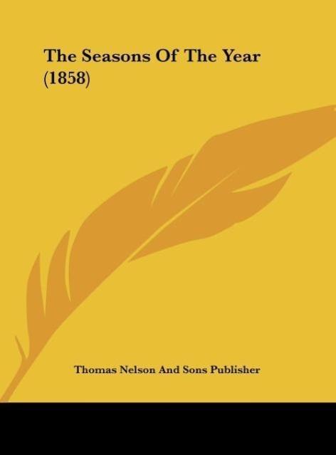 The Seasons Of The Year (1858) - Thomas Nelson And Sons Publisher