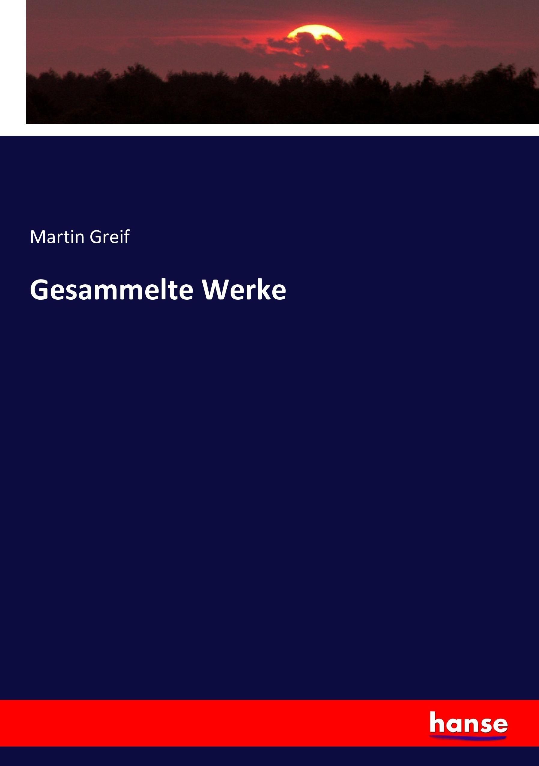 Gesammelte Werke - Greif, Martin