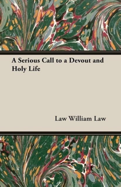 A Serious Call to a Devout and Holy Life - William Law, Law Law, William