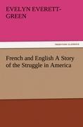 French and English A Story of the Struggle in America - Everett-Green, Evelyn