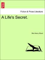 A Life s Secret. - Wood, Mrs Henry