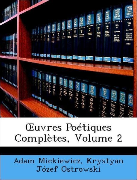 OEuvres Poétiques Complètes, Volume 2 - Mickiewicz, Adam Ostrowski, Krystyan Józef