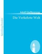 Die Verkehrte Welt - Glassbrenner, Adolf