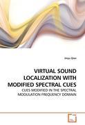 VIRTUAL SOUND LOCALIZATION WITH MODIFIED SPECTRAL CUES - Jinyu Qian