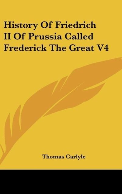 History Of Friedrich II Of Prussia Called Frederick The Great V4 - Carlyle, Thomas