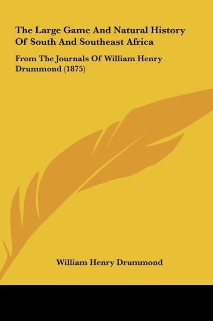 The Large Game And Natural History Of South And Southeast Africa - Drummond, William Henry