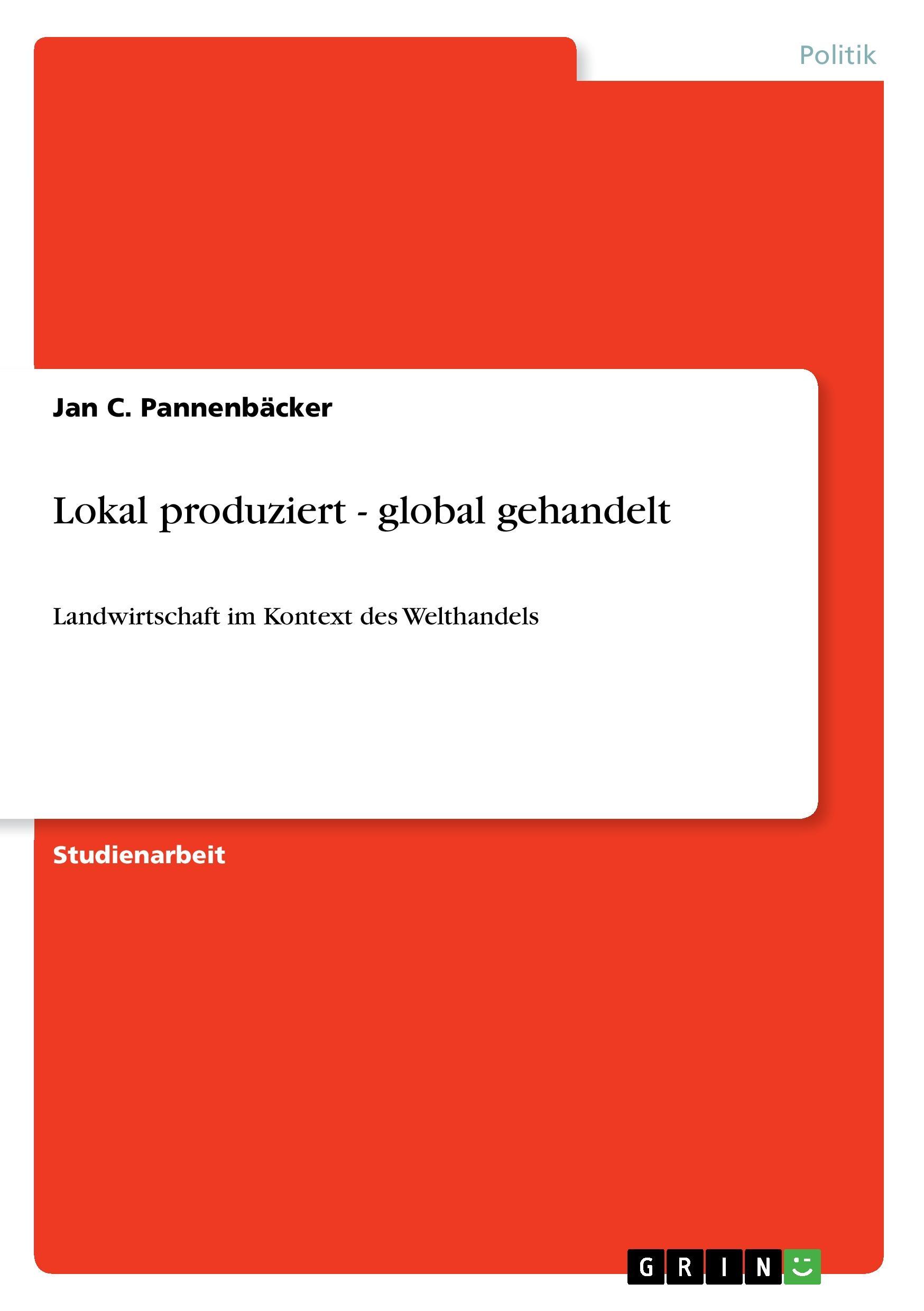 Lokal produziert - global gehandelt - Pannenbaecker, Jan C.