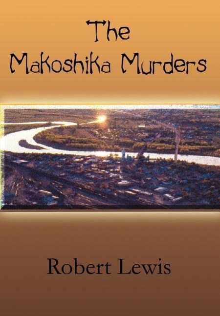 The Makoshika Murders - Lewis, Robert