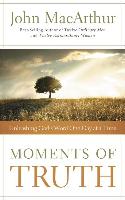 Moments of Truth: Unleashing God s Word One Day at a Time - Macarthur, John F.