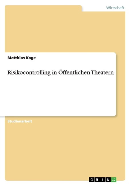 Risikocontrolling in Oeffentlichen Theatern - Kage, Matthias