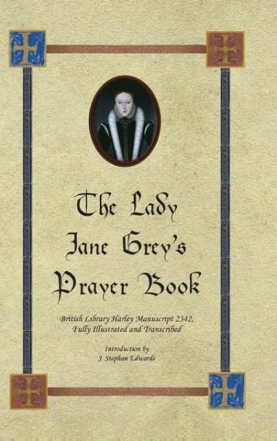 The Lady Jane Grey s Prayer Book - Edwards, J. Stephan