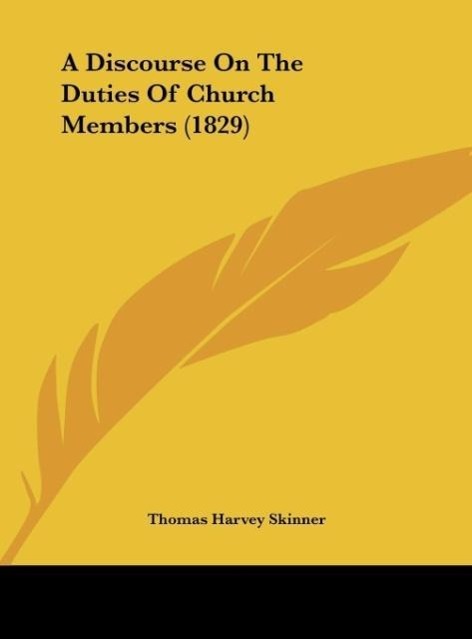 A Discourse On The Duties Of Church Members (1829) - Skinner, Thomas Harvey