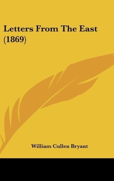 Letters From The East (1869) - Bryant, William Cullen