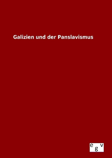 Galizien und der Panslavismus - Ohne Autor