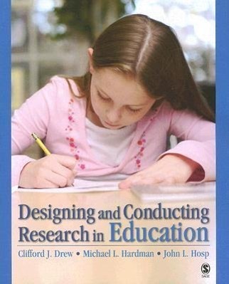 Designing and Conducting Research in Education - Drew, Clifford J. Hardman, Michael L. Hosp, John L.