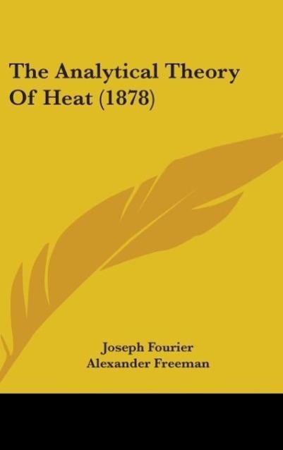 The Analytical Theory Of Heat (1878) - Fourier, Joseph