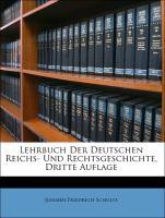 Lehrbuch Der Deutschen Reichs- Und Rechtsgeschichte, Dritte Auflage - Schulte, Johann Friedrich