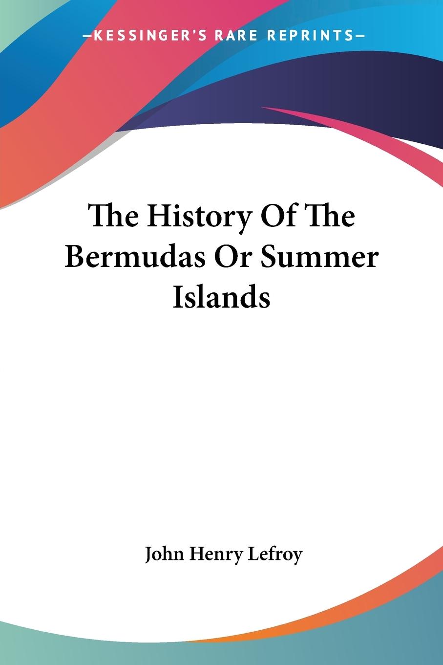 The History Of The Bermudas Or Summer Islands