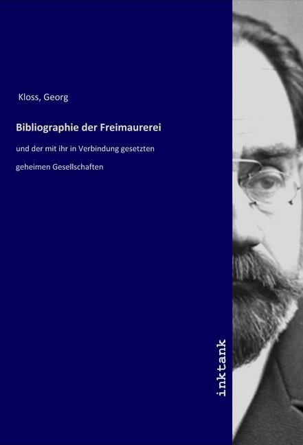 Bibliographie der Freimaurerei - Kloss, Georg