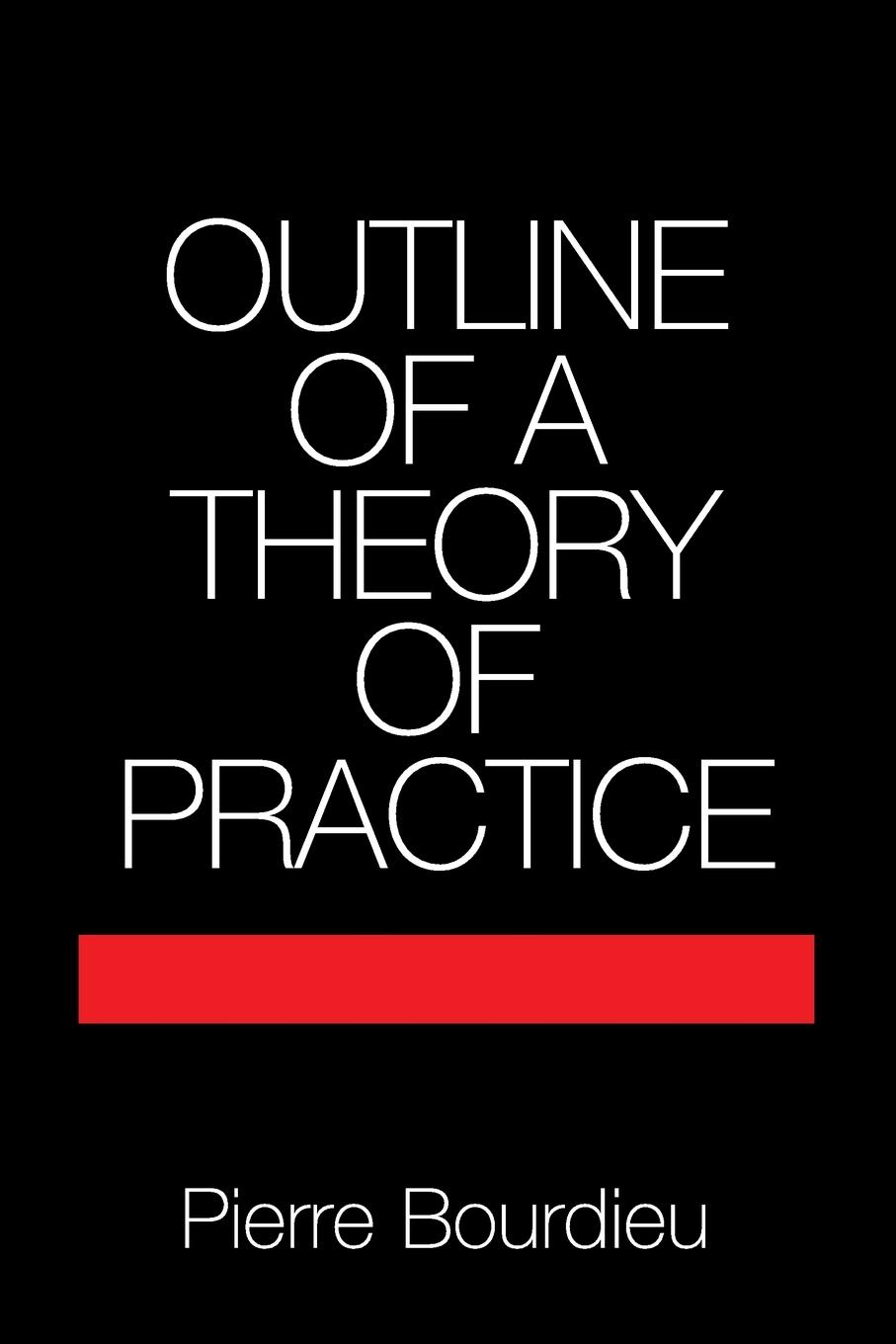 Outline of a Theory of Practice - Bourdieu, Pierre