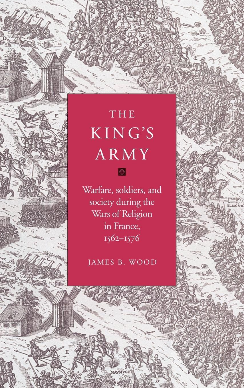 The King s Army - Wood, James B.