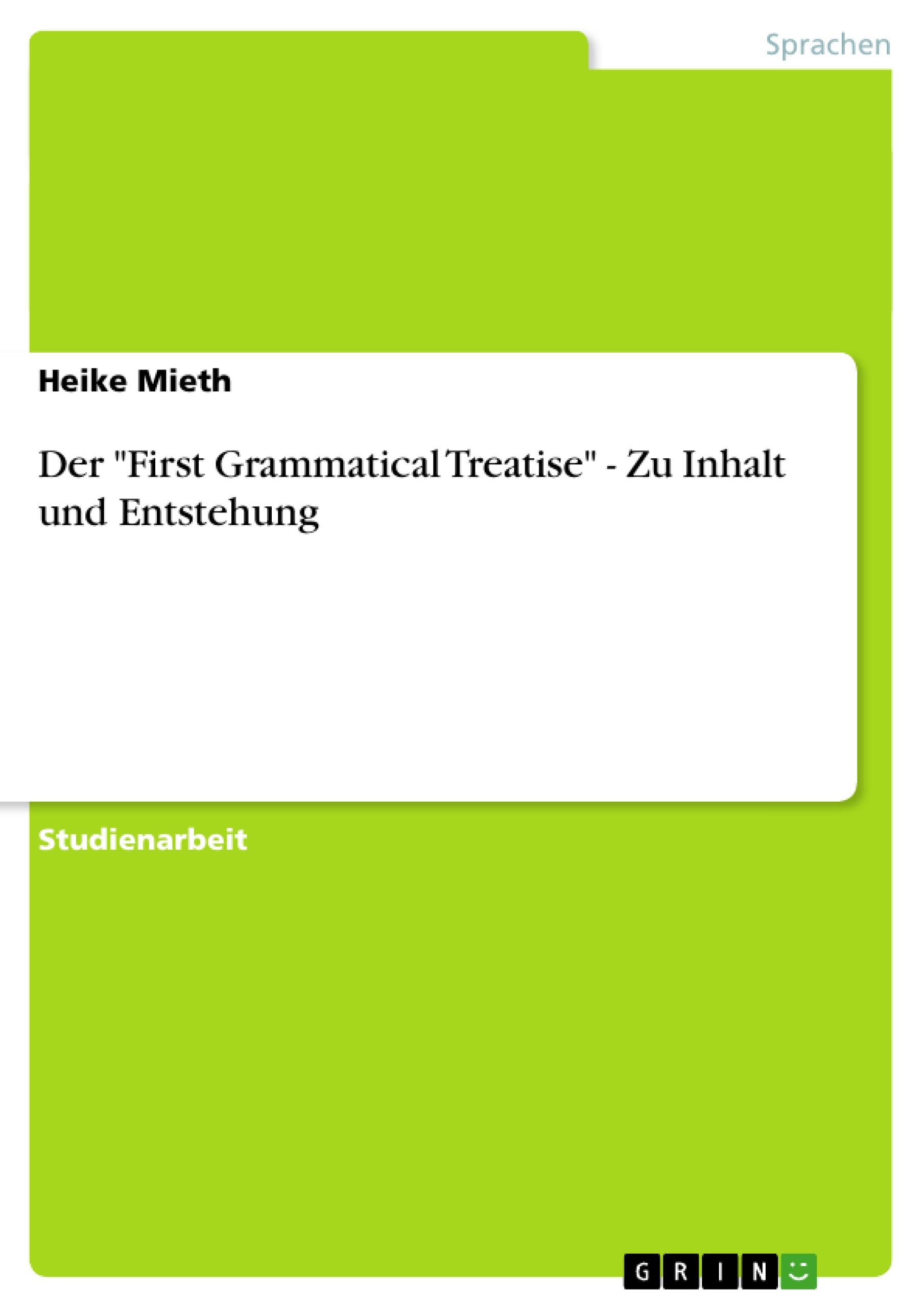 Der  First Grammatical Treatise  - Zu Inhalt und Entstehung - Mieth, Heike