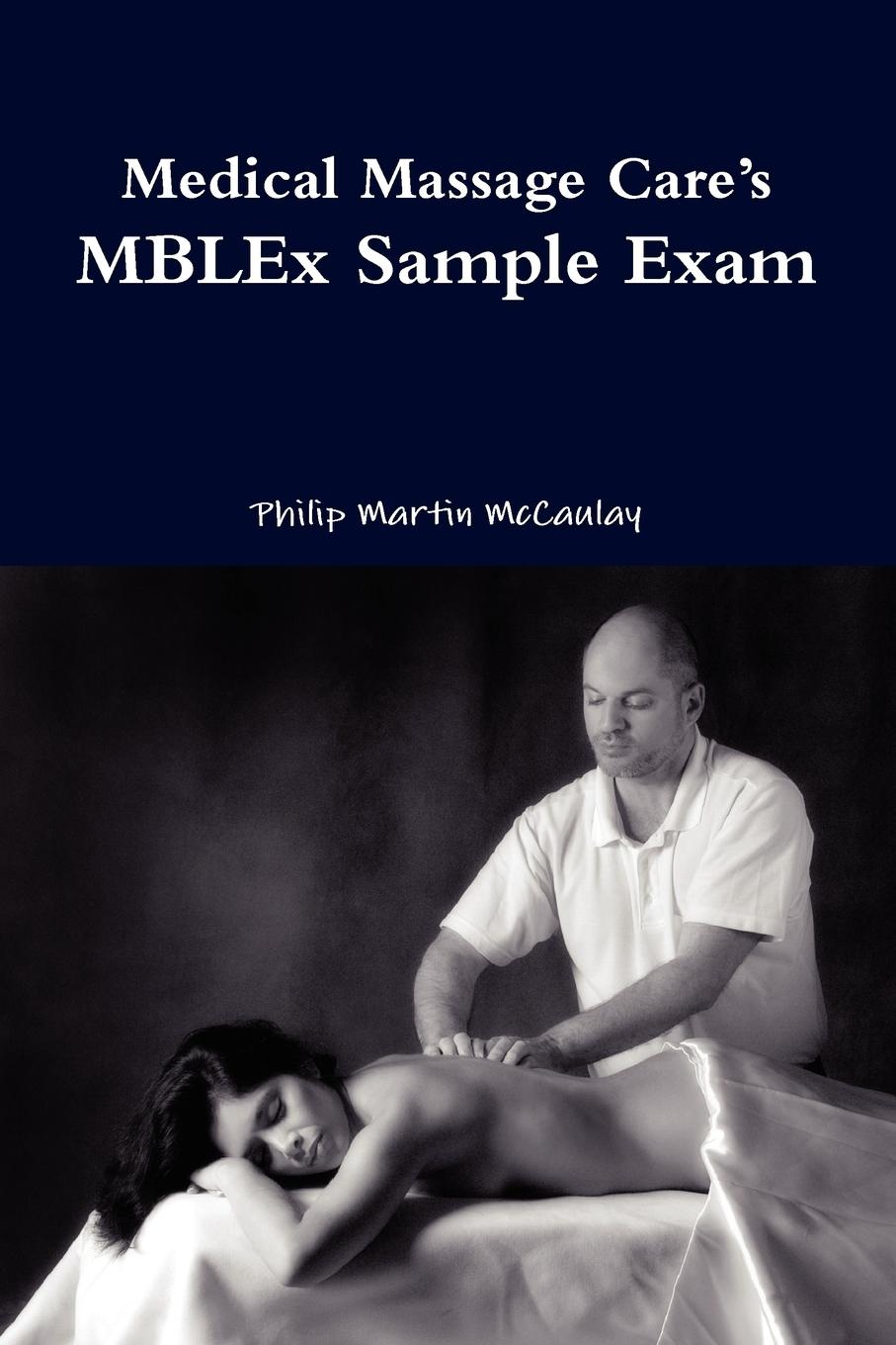 Medical Massage Care s Mblex Sample Exam - Mccaulay, Philip Martin